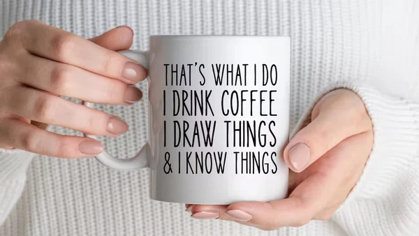 I Drink Coffee, Draw Things and Know Things Mug